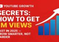 YouTube Growth Secrets: How to Get 1M Views Fast in 2025